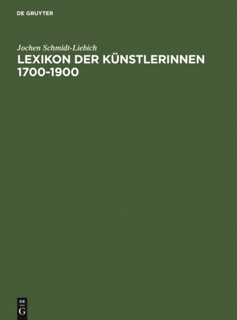 Jochen Schmidt-Liebich - Lexikon der Künstlerinnen 1700-1900, E-bok