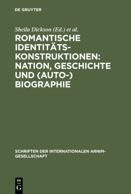 Walter Pape, Sheila Dickson - Romantische Identitätskonstruktionen: Nation, Geschichte und (Auto-)Biographie, E-bok