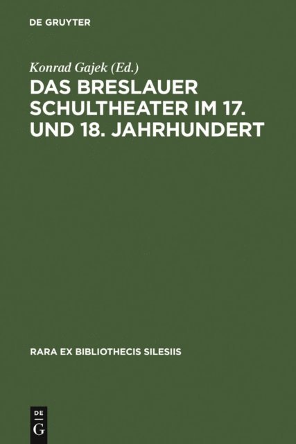 Konrad Gajek - Das Breslauer Schultheater im 17. und 18. Jahrhundert, E-bok
