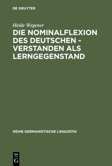 Heide Wegener - Die Nominalflexion des Deutschen - verstanden als Lerngegenstand, E-bok