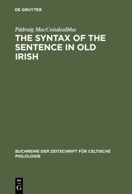 Padraig MacCoisdealbha, Graham R. Isaac - Syntax of the Sentence in Old Irish, E-bok