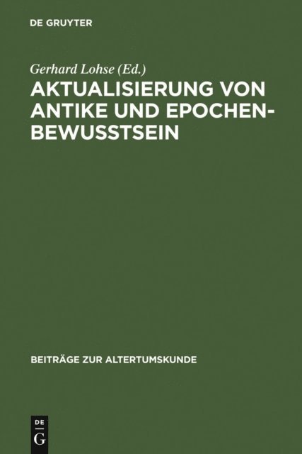 Gerhard Lohse - Aktualisierung von Antike und Epochenbewusstsein, E-bok