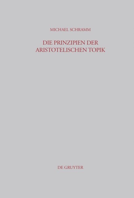 Michael Schramm - Die Prinzipien der Aristotelischen Topik, E-bok