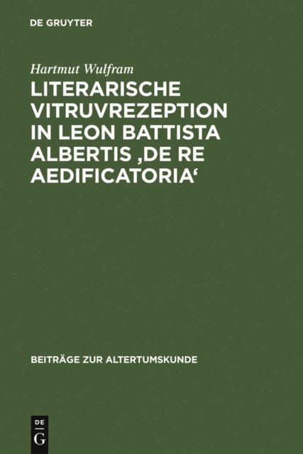 Hartmut Wulfram - Literarische Vitruvrezeption in Leon Battista Albertis 'De re aedificatoria', E-bok
