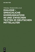 Dialoge - Sprachliche Kommunikation in und zwischen Texten im deutschen Mittelalter