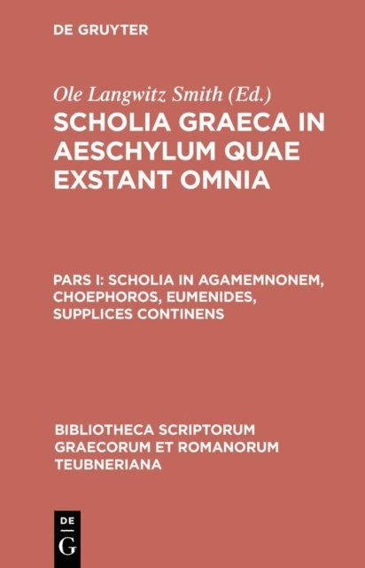 Ole Langwitz Smith - Scholia in Agamemnonem, Choephoros, Eumenides, Supplices continens, E-bok