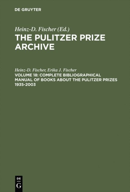 Erika J. Fischer, Heinz-D. Fischer - Complete Bibliographical Manual of Books about the Pulitzer Prizes 1935-2003, E-bok