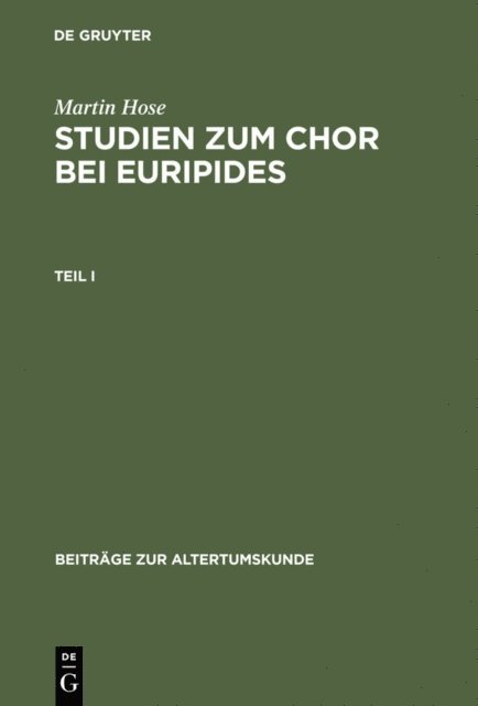 Martin Hose - Martin Hose: Studien zum Chor bei Euripides. Teil 1, E-bok