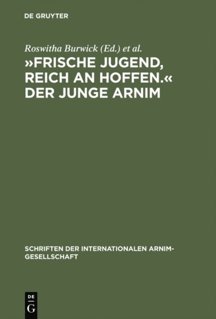 Heinz Hartl, Roswitha Burwick - »Frische Jugend, reich an Hoffen.« Der junge Arnim, E-bok