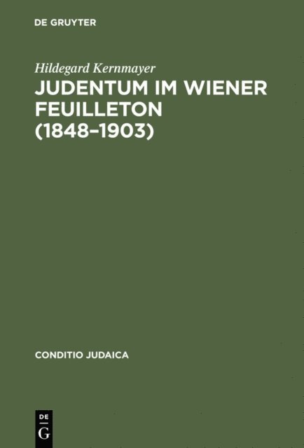 Hildegard Kernmayer - Judentum im Wiener Feuilleton (1848--1903), E-bok