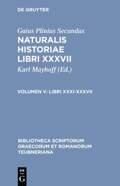 Gaius Plinius Secundus, Karl Mayhoff - Libri XXXI-XXXVII, E-bok