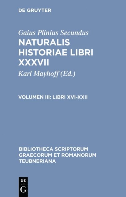 Gaius Plinius Secundus, Karl Mayhoff - Libri XVI-XXII, E-bok
