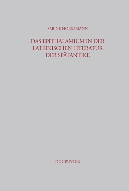 Sabine Horstmann - Das Epithalamium in der lateinischen Literatur der Spätantike, E-bok