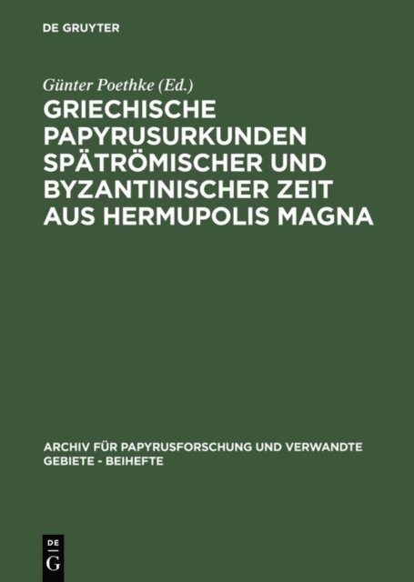 Gunter Poethke - Griechische Papyrusurkunden spätrömischer und byzantinischer Zeit aus Hermupolis Magna, E-bok