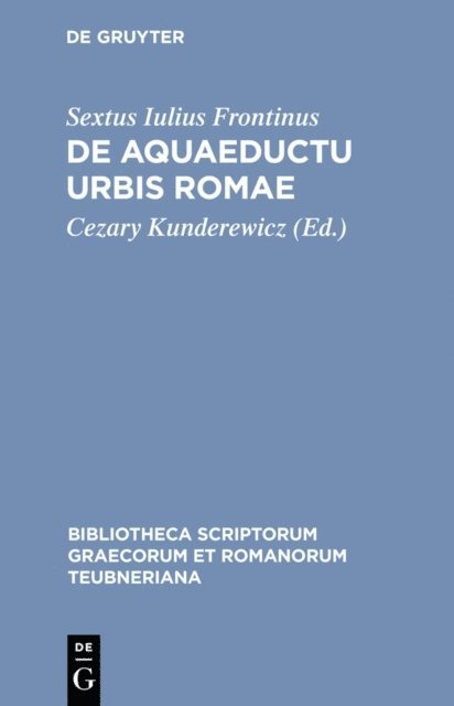Sextus Iulius Frontinus, Cezary Kunderewicz - De aquaeductu urbis Romae, E-bok