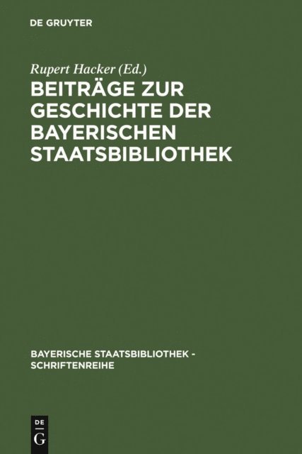 Rupert Hacker - Beiträge zur Geschichte der Bayerischen Staatsbibliothek, E-bok