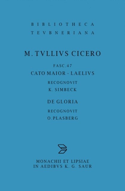 Marcus Tullius Cicero, K. Simbeck, Otto Plasberg - Cato maior. Laelius. De gloria, E-bok