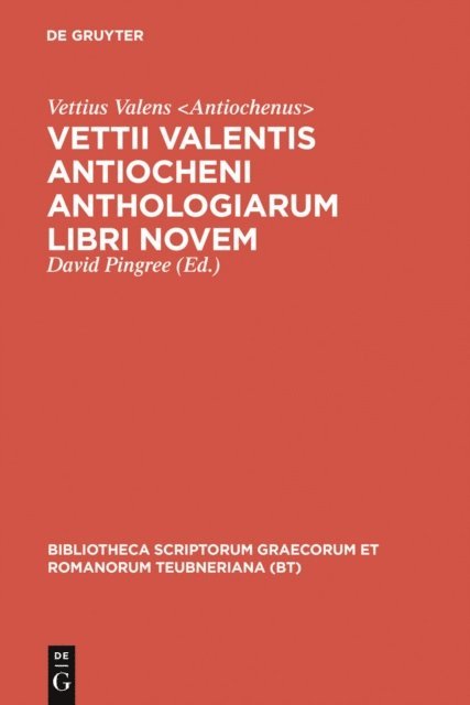 Vettius Valens Antiochenus, David Pingree - Vettii Valentis Antiocheni anthologiarum libri novem, E-bok