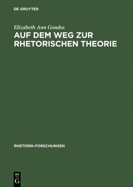 Elizabeth Ann Gondos - Auf dem Weg zur rhetorischen Theorie, E-bok