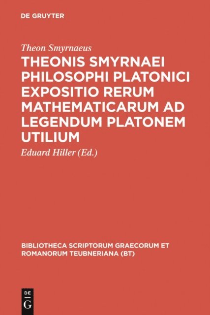 Theon Smyrnaeus, Eduard Hiller - Theonis Smyrnaei Philosophi Platonici Expositio rerum mathematicarum ad legendum Platonem utilium, E-bok