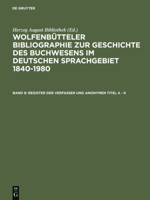 Herzog August Bibliothek - Register der Verfasser und anonymen Titel A - K, E-bok