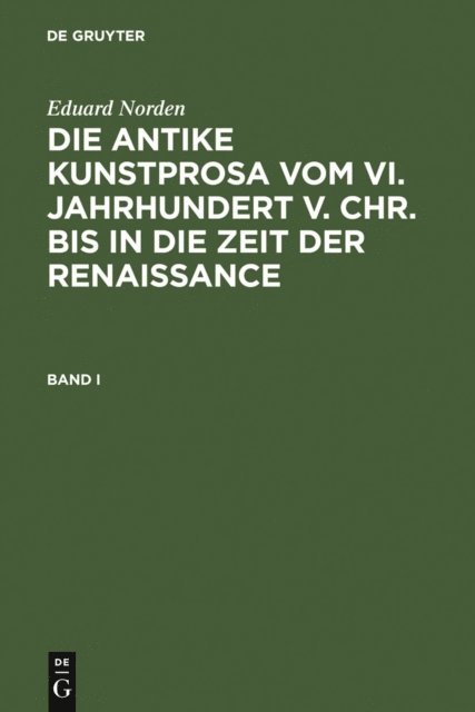Eduard Norden - Eduard Norden: Die antike Kunstprosa vom VI. Jahrhundert v. Chr. bis in die Zeit der Renaissance. Band I, E-bok