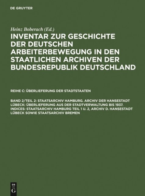 Christian Schadlich, Otto Wiehmann, Klaus Weinhauer - Staatsarchiv Hamburg. Archiv der Hansestadt Lübeck: Überlieferung aus der Staatsverwaltung bis 1937. Indices: Staatsarchiv Hamburg Teil 1 u. 2, Archiv d. Hansestadt Lübeck sowie Staatsarchiv Bremen, E-bok