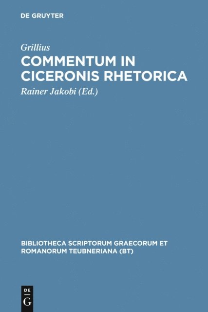Grillius, Rainer Jakobi - Commentum in Ciceronis rhetorica, E-bok