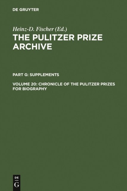 Heinz-D. Fischer - Chronicle of the Pulitzer Prizes for Biography, E-bok