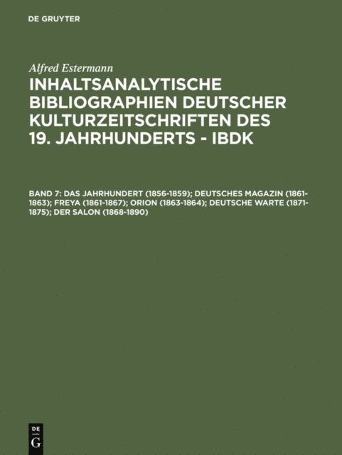 Alfred Estermann - Das Jahrhundert (1856-1859); Deutsches Magazin (1861-1863); Freya (1861-1867); Orion (1863-1864); Deutsche Warte (1871-1875); Der Salon (1868-1890), E-bok