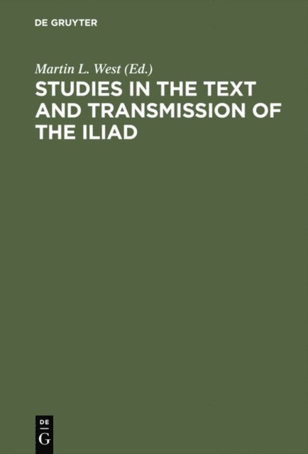 Martin L. West - Studies in the Text and Transmission of the Iliad, E-bok