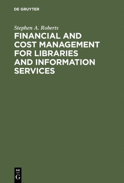 Stephen A. Roberts - Financial and Cost Management for Libraries and Information Services, E-bok