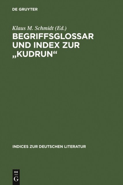 Klaus M. Schmidt - Begriffsglossar und Index zur "Kudrun", E-bok