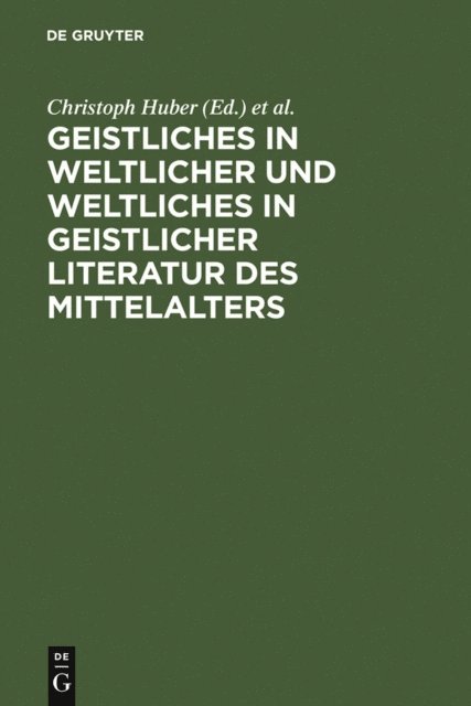 Hans-Joachim Ziegeler, Burghart Wachinger, Christoph Huber - Geistliches in weltlicher und Weltliches in geistlicher Literatur des Mittelalters, E-bok