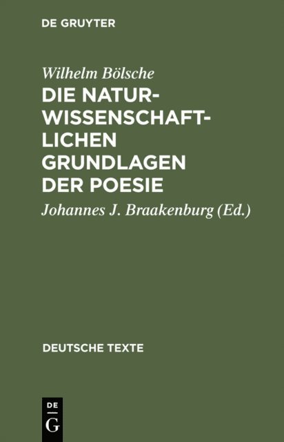 Wilhelm Bolsche, Johannes J. Braakenburg - Die naturwissenschaftlichen Grundlagen der Poesie, E-bok