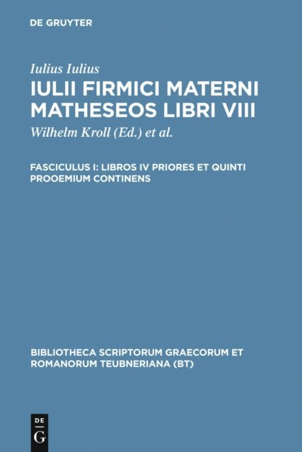 Iulius Firmicus Maternus, Franz Skutsch, Wilhelm Kroll - Libros IV priores et quinti prooemium continens, E-bok