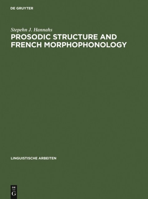 Stepehn J. Hannahs - Prosodic Structure and French Morphophonology, E-bok