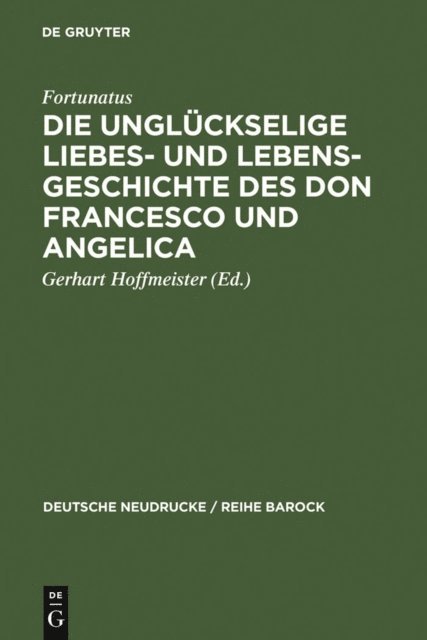 Fortunatus, Gerhart Hoffmeister - Die unglückselige Liebes- und Lebens-Geschichte des Don Francesco und Angelica, E-bok