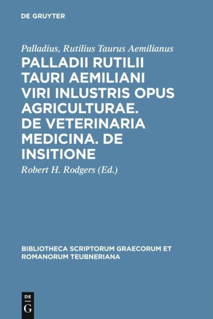 Rutilius Taurus Aemilianus Palladius, Robert H. Rodgers - Palladii Rutilii Tauri Aemiliani viri inlustris opus agriculturae. De veterinaria medicina. De insitione, E-bok