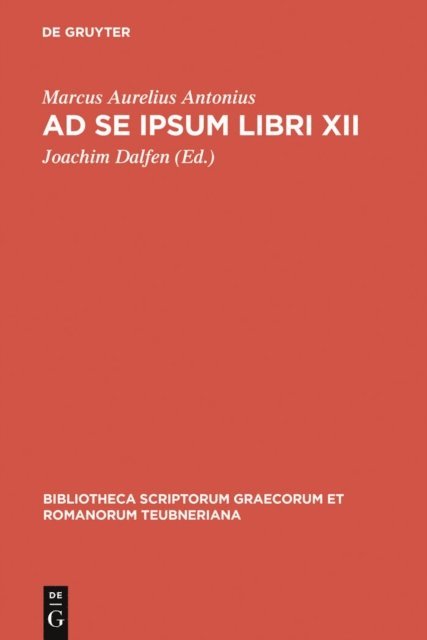 Marcus Aurelius Antonius, Joachim Dalfen - Ad se ipsum libri XII, E-bok