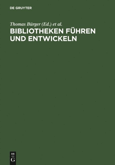 Ekkehard Henschke, Thomas Burger - Bibliotheken führen und entwickeln, E-bok