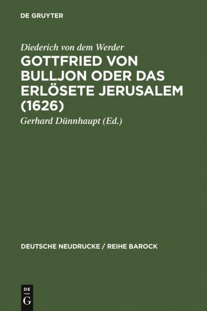 Gerhard Dunnhaupt - Gottfried von Bulljon oder Das erlösete Jerusalem (1626), E-bok