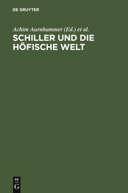 Friedrich Strack, Klaus Manger, Achim Aurnhammer - Schiller und die höfische Welt, E-bok