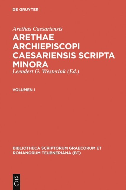 Arethas Caesariensis, Leendert G. Westerink - Arethae archiepiscopi Caesariensis scripta minora, E-bok