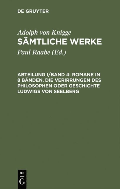 Adolph von Knigge, Paul Raabe - Romane in 8 Bänden. Die Verirrungen des Philosophen oder Geschichte Ludwigs von Seelberg, E-bok