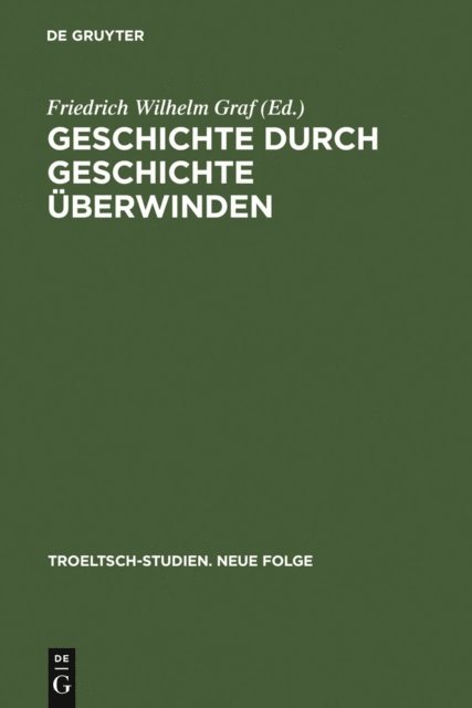 Friedrich Wilhelm Graf - Geschichte durch Geschichte überwinden, E-bok