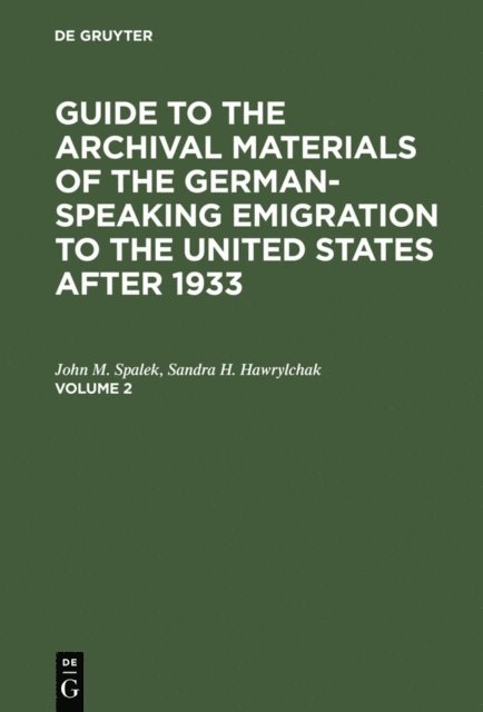 Sandra H. Hawrylchak, John M. Spalek - Guide to the Archival Materials of the German-speaking Emigration to the United States after 1933. Volume 2, E-bok