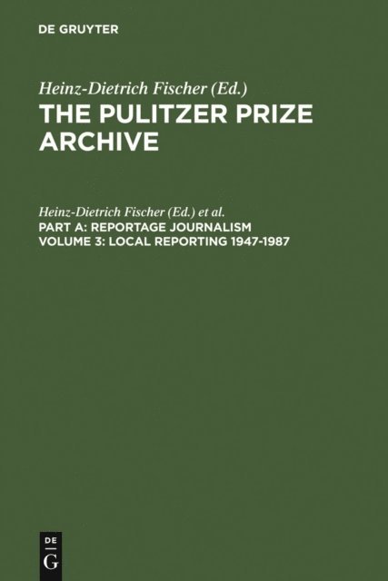 Erika J. Fischer, Heinz-Dietrich Fischer - Local Reporting 1947-1987, E-bok