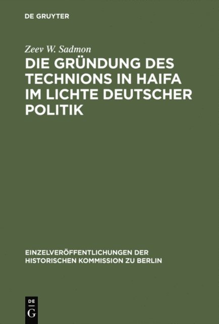 Zeev W. Sadmon - Die Gründung des Technions in Haifa im Lichte deutscher Politik, E-bok