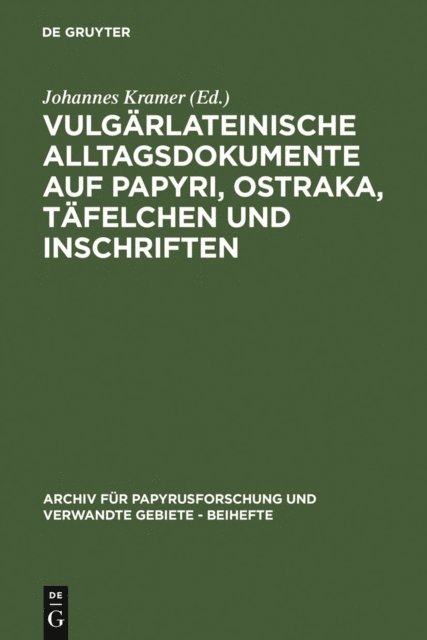 Johannes Kramer - Vulgärlateinische Alltagsdokumente auf Papyri, Ostraka, Täfelchen und Inschriften, E-bok